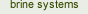 Brine Systems