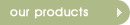 Our Products button
